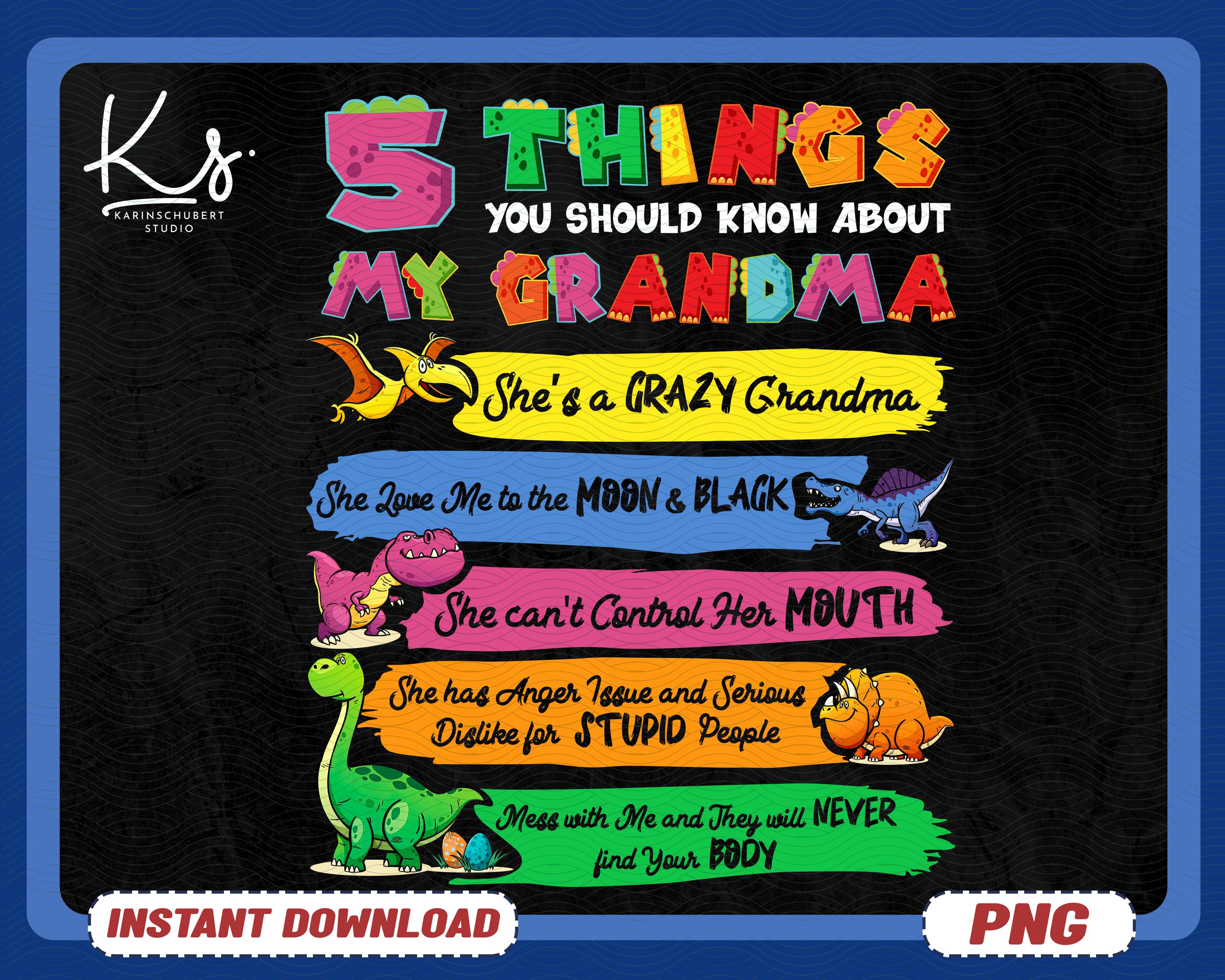 5 Things You Should Know About My Grandma PNG, Happy Mother&#39;s Day Png, Gift For Mom Png, Mother&#39;s Day Png, Grandma Saurus PNG, Gift For Mama