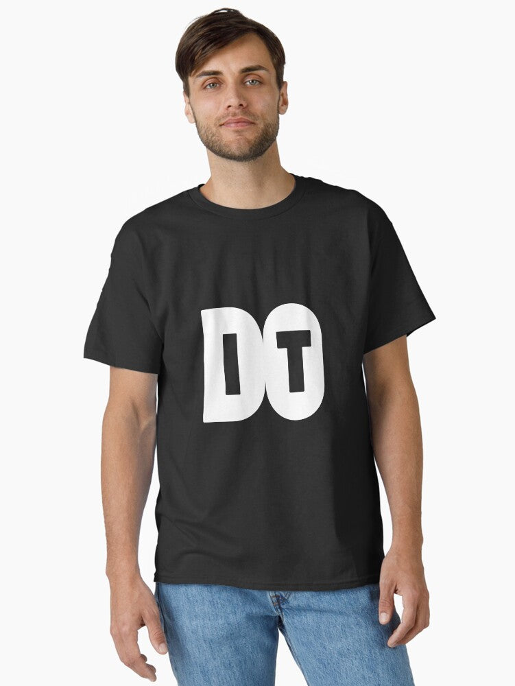 Do it DO IT No excuse anymore Just do it Classic T Shirt T Shirt Comfort Fit Gift Ready
