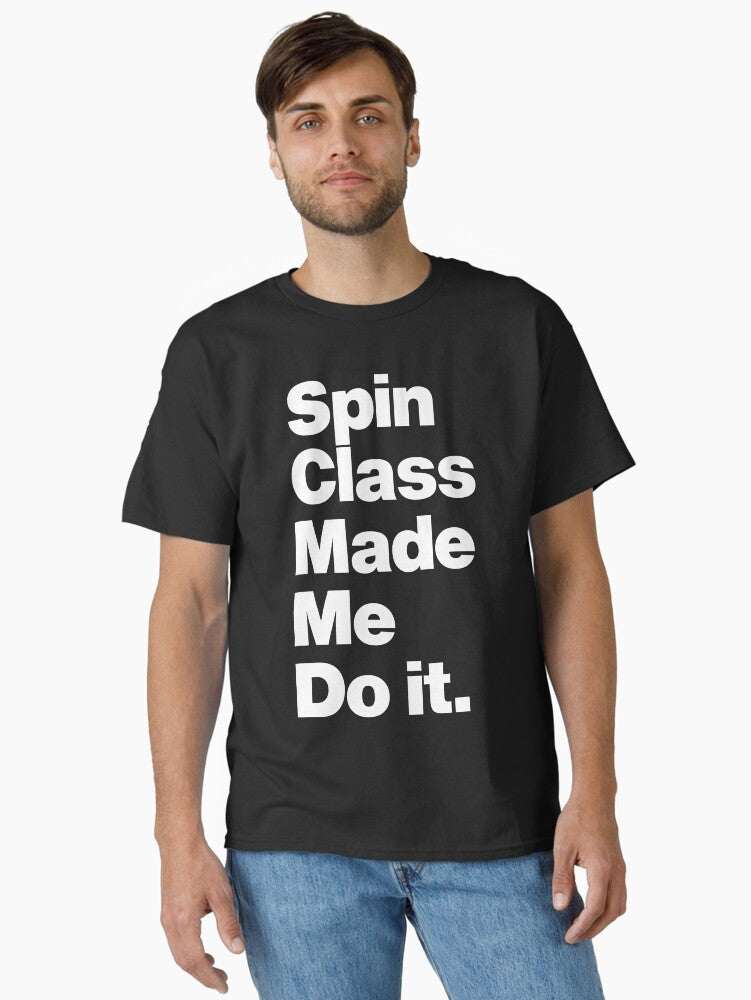 Spin Class Made Me Do it Healthy Gym Girl Quote Classic T Shirt T Shirt Viral TikTok Funny Quote