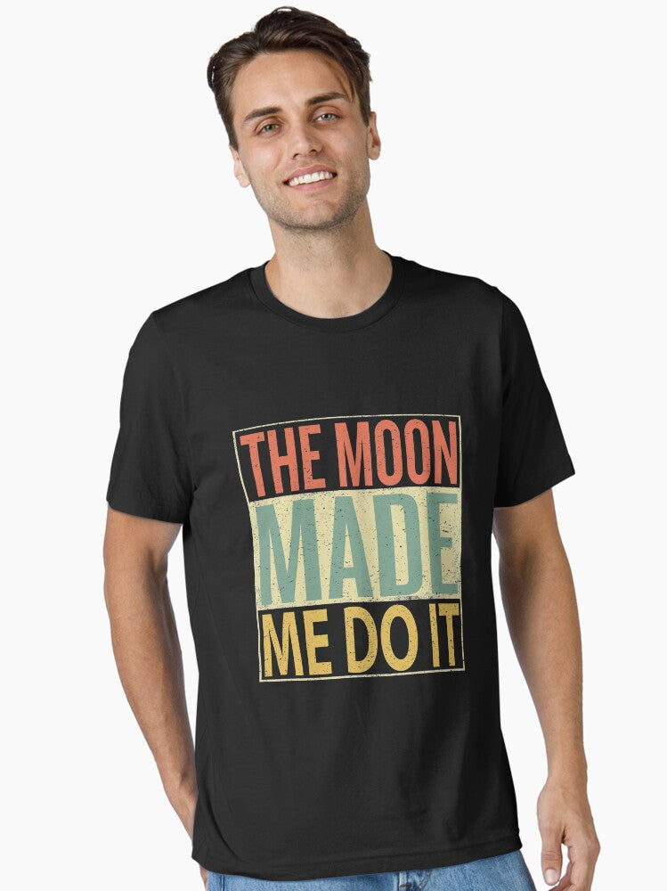 The Moon Made Me Do It Essential T Shirt T Shirt High Search Demand Modern Aesthetic